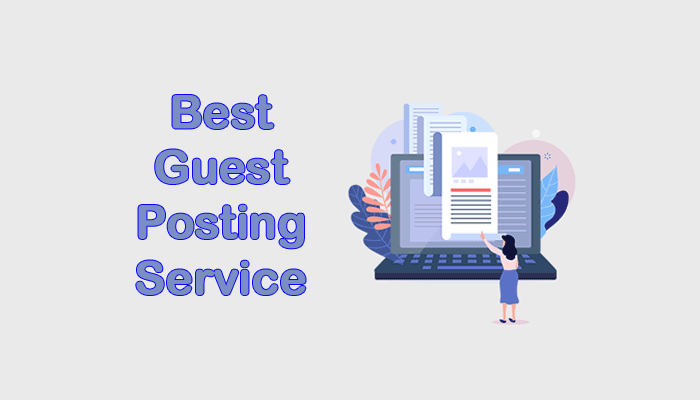 Get Strong Organic Visibility with the Best Guest Posting Service 2022