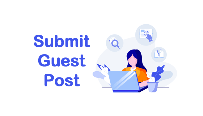 How to Submit Guest Post for a Blog? – Updated Guide in 2022